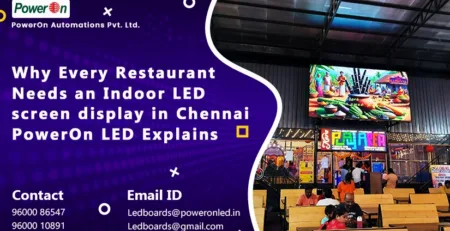 why every restaurant needs an indoor led screen display in chennai