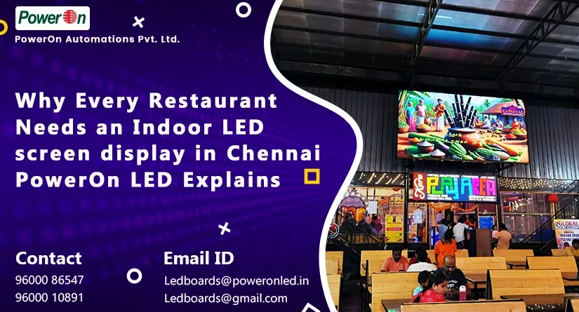 why every restaurant needs an indoor led screen display in chennai