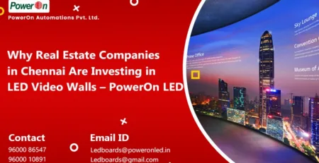 why real estate companies in chennai are investing in led video walls poweron led