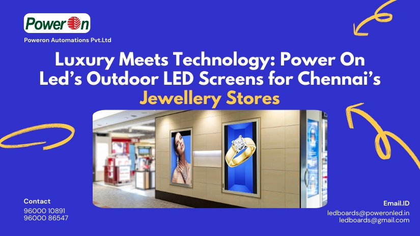 luxury meets technology power on led outdoor led screens for chennai jewellery stores