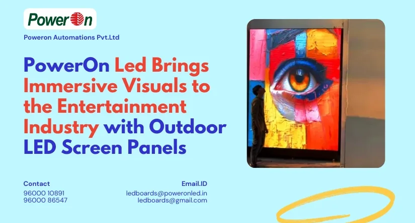 poweron led brings immersive visuals to the entertainment industry with outdoor led screen panels