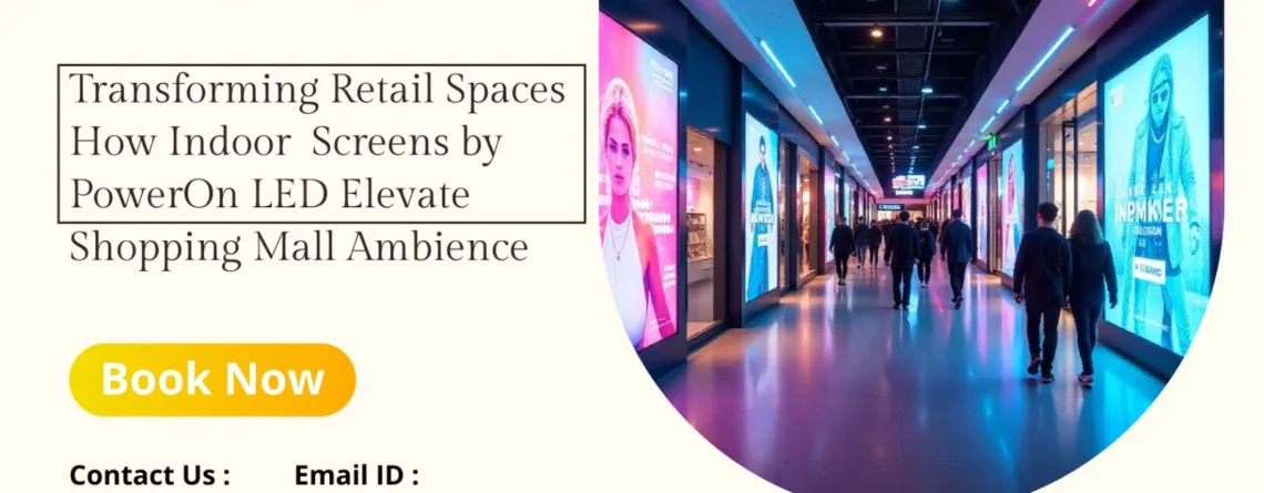 transforming retail spaces how indoor screens by poweron led elevate shopping-mall ambience