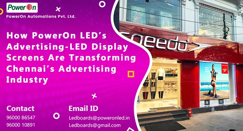 how poweron led advertising led display screens are transforming chennai advertising